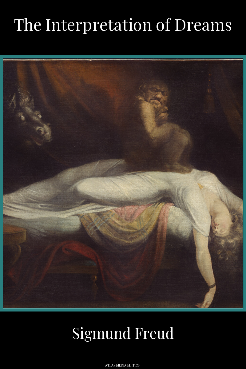 The Interpretation of Dreams, book cover. Atlas Media edition: Henry Fuseli's painting The Nightmare, showing a woman in white asleep across a bed, a crouching demon on her chest and a pale horse's head emerging from the dark curtains.