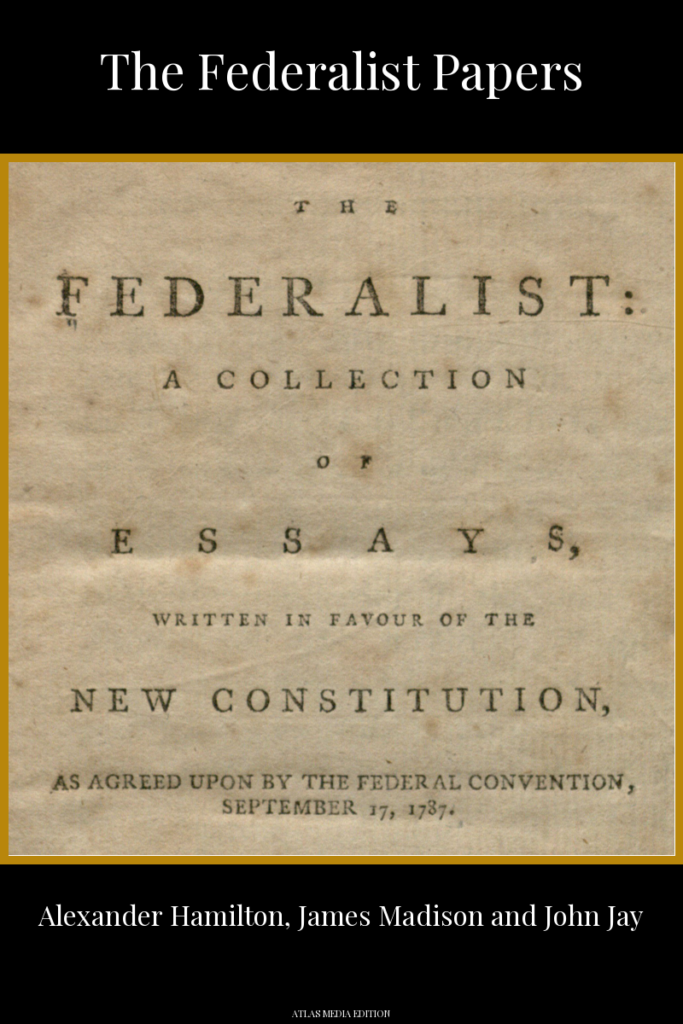 The Federalist Papers book cover, Atlas Media edition: the title page of the 1788 first edition, reading "The Federalist: a collection of essays, written in favour of the new Constitution, as agreed upon by the Federal Convention, September 17, 1787", printed on aged paper.