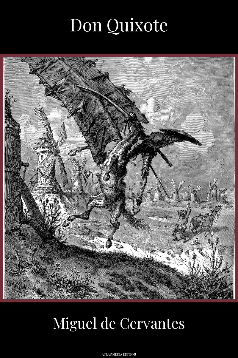 Don Quixote by Miguel de Cervantes, Atlas Media edition, showing Gustave Doré's engraving of the adventure with the windmills: Don Quixote and his horse are flung into the air by a windmill's sail, his lance broken, while Sancho Panza looks on beside his mount and more windmills stand across the plain.