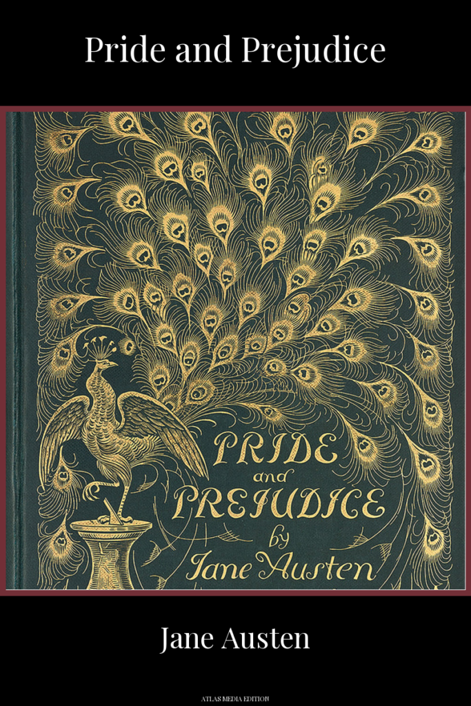 Pride and Prejudice by Jane Austen, Atlas Media edition, showing Hugh Thomson's 1894 gilt binding design on dark green cloth: a peacock standing on a pedestal spreads its tail feathers across the cover above the hand-lettered title Pride and Prejudice by Jane Austen.