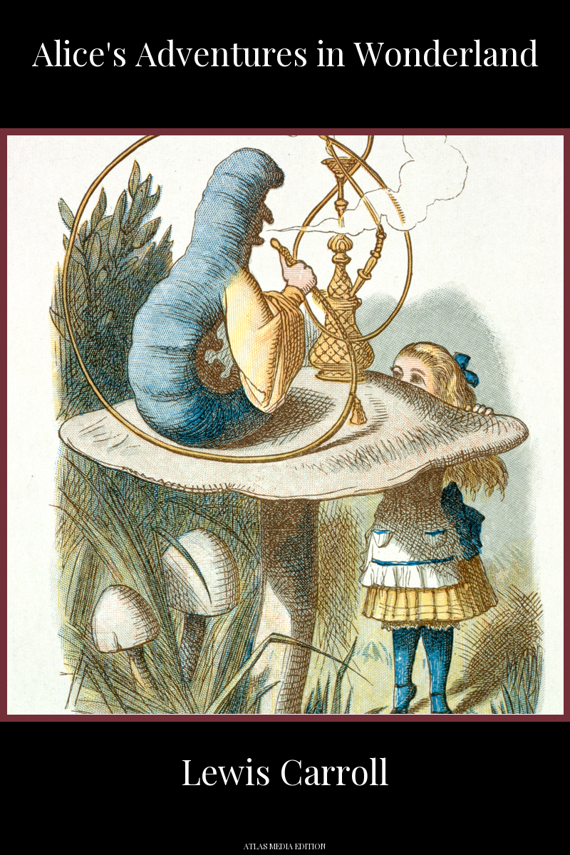 Alice's Adventures in Wonderland book cover, Atlas Media edition: John Tenniel's coloured illustration of a large blue caterpillar smoking a hookah on top of a mushroom while Alice, in a yellow dress and blue stockings, peers over the edge at him.
